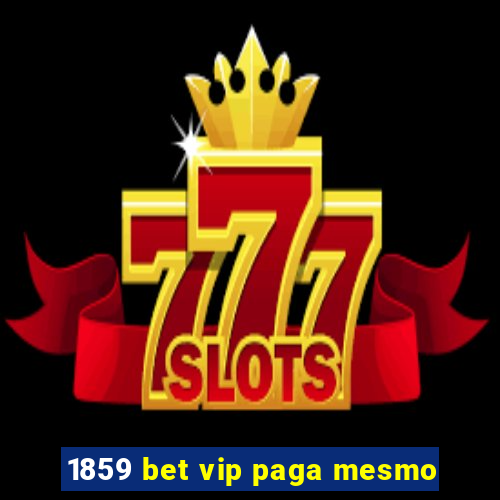 1859 bet vip paga mesmo